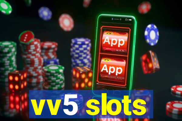 vv5 slots